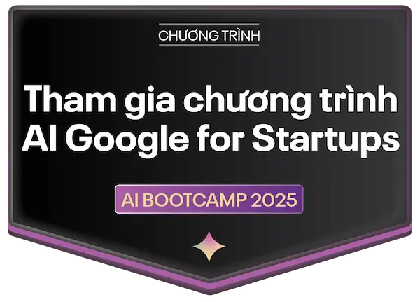 AI Bootcamp 2025: Tham gia chương trình AI Google for Startups (Chương trình)